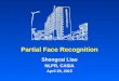 Partial Face Recognition Shengcai Liao NLPR, CASIA April 29, 2015