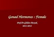 Gonad Hormones : Female Prof.Dr.Gülden Burçak 2011-2012