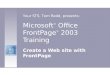 Microsoft ® Office FrontPage ® 2003 Training Create a Web site with FrontPage Your STS, Tom Redd, presents: