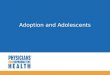 Adoption and Adolescents.  Objectives  Clarify misconceptions about adoption  Identify the differences between open and closed adoptions  Describe