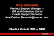Ana Rezende Product Support Manager – MIT and Gateways teams Oracle Support Services Ana-Cristina.Rezende@oracle.com zSeries Oracle SIG – 2004