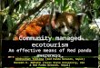 Community managed ecotourism An effective means of Red panda awareness and conservation Bibhushan Timsina ( Red Panda Network, Nepal ) Naveen K. Mahato