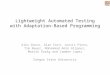 Lightweight Automated Testing with Adaptation-Based Programming Alex Groce, Alan Fern, Jervis Pinto, Tim Bauer, Mohammad Amin Alipour, Martin Erwig and