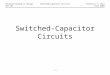– 1 – Advanced Analog IC DesignSwitched-Capacitor CircuitsProfessor Y. Chiu ECE 581Fall 2009 Switched-Capacitor Circuits