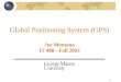 1 Global Positioning System (GPS) Joe Montana IT 488 - Fall 2003