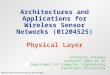 Architectures and Applications for Wireless Sensor Networks (01204525) Physical Layer Chaiporn Jaikaeo chaiporn.j@ku.ac.th Department of Computer Engineering