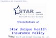 Star Health and Allied Insurance Co. Ltd. Presentation on Star Unique Health Policy Presentation on Star Unique Health Insurance Policy
