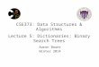 CSE373: Data Structures & Algorithms Lecture 5: Dictionaries; Binary Search Trees Aaron Bauer Winter 2014