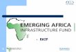 1 - EAIF. 2 Emerging Africa Infrastructure Fund - EAIF First dedicated debt fund for sub-Saharan Africa Size: US$365 million Original sponsor: UK Government