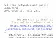 Cellular Networks and Mobile Computing COMS 6998-11, Fall 2012 Instructor: Li Erran Li (lierranli@cs.columbia.edu) lierranli/coms