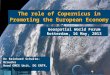 1 Dr Reinhard Schulte-Braucks Head GMES Unit, DG ENTR, EC The role of Copernicus in Promoting the European Economy Geospatial World Forum Rotterdam, 16
