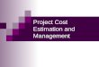 Project Cost Estimation and Management. Learning Objectives Understand the importance of project cost management. Explain basic project cost management