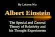 Albert Einstein The Special and General Theory of Relativity and his Thought Experiments By Leiwen Wu