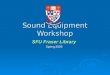 Sound Equipment Workshop SFU Fraser Library Spring 2009