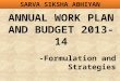 ANNUAL WORK PLAN AND BUDGET 2013-14 -Formulation and Strategies 1