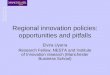 Regional innovation policies: opportunities and pitfalls Elvira Uyarra Research Fellow, NESTA and Institute of Innovation research (Manchester Business