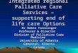 Integrated regional Palliative Care Services – supporting end of life care Options Dr Robin Fainsinger Professor & Director Division of Palliative Care