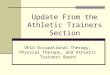 Update From the Athletic Trainers Section Ohio Occupational Therapy, Physical Therapy, and Athletic Trainers Board