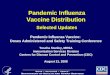 Pandemic Influenza Vaccine Distribution Selected Updates Pandemic Influenza Vaccine: Doses Administered and Safety Training Conference Toscha Stanley,