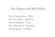 Six-Sigma and Reliability Dave Stewardson - ISRU Froydis Berke - Matforsk Soren Bisgaard - USA Poul Thyregod - Denmark Bo Bergman - Sweden