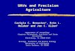 UAVs and Precision Agriculture Carlyle C. Brewster 1, Erin L. Holden 1 and Jon C. Allen 2 1 Department of Entomology Virginia Polytechnic Institute and