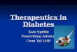 Therapeutics in Diabetes Kate Spittle Prescribing Advisor Cwm Taf LHB