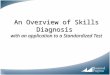 An Overview of Skills Diagnosis with an application to a Standardized Test