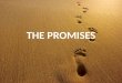THE PROMISES. Promise 1 I am the Lord your God and I never change. ~Malachi 3:6