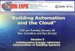 "Building Automation and the Cloud" 3:00 pm Tuesday January 26 Toby Considine and Ken Sinclair Toby Considine and Ken Sinclair Session 5 Collaborative