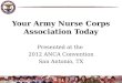 Your Army Nurse Corps Association Today Presented at the 2012 ANCA Convention San Antonio, TX