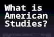 ©Subject Centre for Languages, Linguistics and Area StudiesWhat is American Studies?