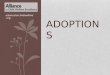 ADOPTIONS allianceforchildwelfare.org. What is Adoption? write your best definition The act of creating the legal relationship between parent and child