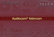 Audiocom ® Intercom. The Complete Intercom Solution