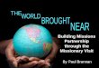 Building Missions Partnership through the Missionary Visit By Paul Brannan