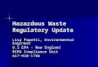 Hazardous Waste Regulatory Update Lisa Papetti, Environmental Engineer U.S EPA – New England RCRA Compliance Unit 617-918-1756