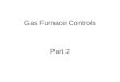 Gas Furnace Controls Part 2. Gas furnace controls – part 1 reviewed Group I of the four groups of controls systems. Part 2 will review Group II. The next