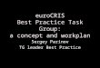 EuroCRIS Best Practice Task Group: a concept and workplan Sergey Parinov TG leader Best Practice