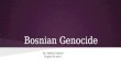 Bosnian Genocide By: Medina Sabovic English 9;Level 1