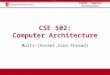 CSE502: Computer Architecture Multi-{Socket,Core,Thread}