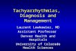 Tachyarrhythmias, Diagnosis and Management Laurent Lewkowiez, MD Assistant Professor Denver Health and Hospitals University of Colorado Health Sciences