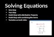 Solving Equations One-Step Two-Step Multi-Step with distributive Property Multi-Step with combining like terms Variables on both sides