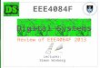 Lecturer: Simon Winberg Review of EEE4084F 2013.  Lecture content covered  Readings, seminars, chapters EEE4084F