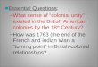 ■Essential Questions ■Essential Questions: –What sense of “colonial unity” existed in the British American colonies by the 18 th Century? –How was 1763