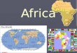 Africa. AFRICA 1. Africa is the 2 nd largest continent 2. Africa is surrounded by the Mediterranean Sea to the north, Indian Ocean to southeast, Atlantic