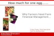 How much for one egg…… Why Farmers Need Farm Financial Management… Craig Chase, Field Specialist Farm & Ag Business Management