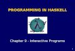 0 PROGRAMMING IN HASKELL Chapter 9 - Interactive Programs