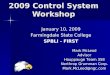 2009 Control System Workshop January 10, 2009 Farmingdale State College SPBLI - FIRST Mark McLeod Advisor Hauppauge Team 358 Northrop Grumman Corp. Mark.McLeod@ngc.com