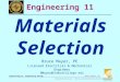 BMayer@ChabotCollege.edu ENGR-11_Lec-08_Chp5_Materials_Selection.ppt 1 Bruce Mayer, PE Engineering-11: Engineering Design Bruce Mayer, PE Licensed Electrical