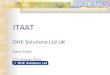 ITAAT DHE Solutions Ltd UK David Evans. 22 nd October 2010