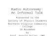 Radio Astronomy: An Informal Talk Presented to the Society of Physics Students Northern Virginia Community College 19 November by Prof. Harold Geller,